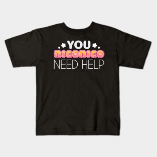 You NicoNico Need Help. Kids T-Shirt